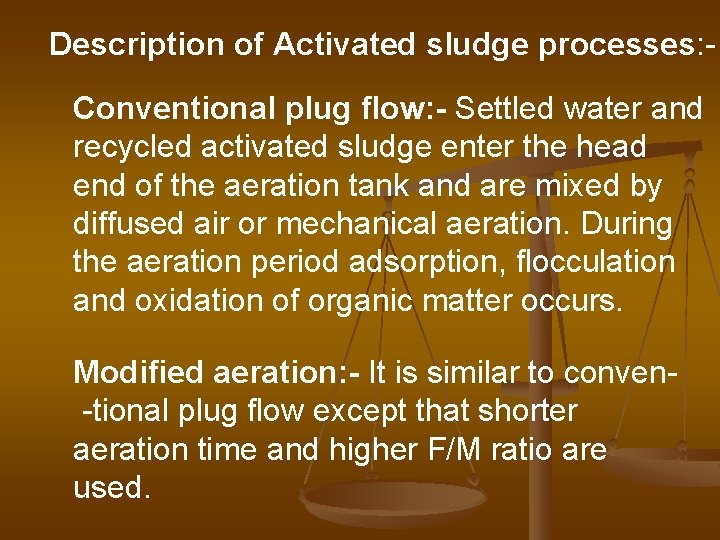 Description of Activated sludge processes: Conventional plug flow: - Settled water and recycled activated