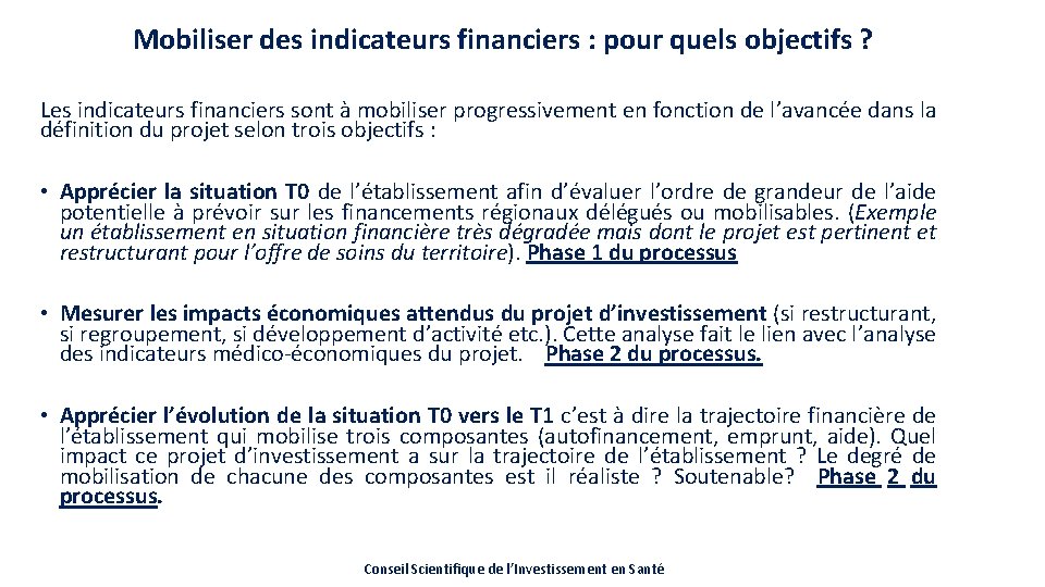 Mobiliser des indicateurs financiers : pour quels objectifs ? Les indicateurs financiers sont à