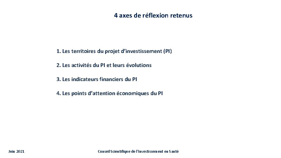 4 axes de réflexion retenus 1. Les territoires du projet d’investissement (PI) 2. Les