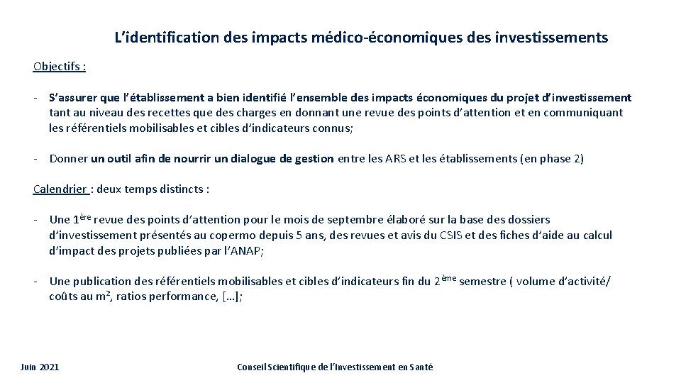 L’identification des impacts médico-économiques des investissements Objectifs : - S’assurer que l’établissement a bien