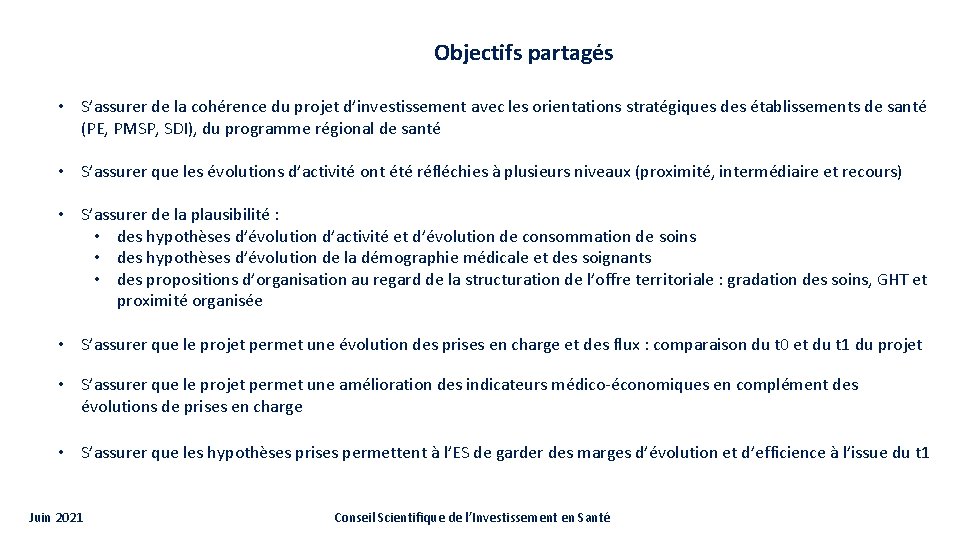 Objectifs partagés • S’assurer de la cohérence du projet d’investissement avec les orientations stratégiques