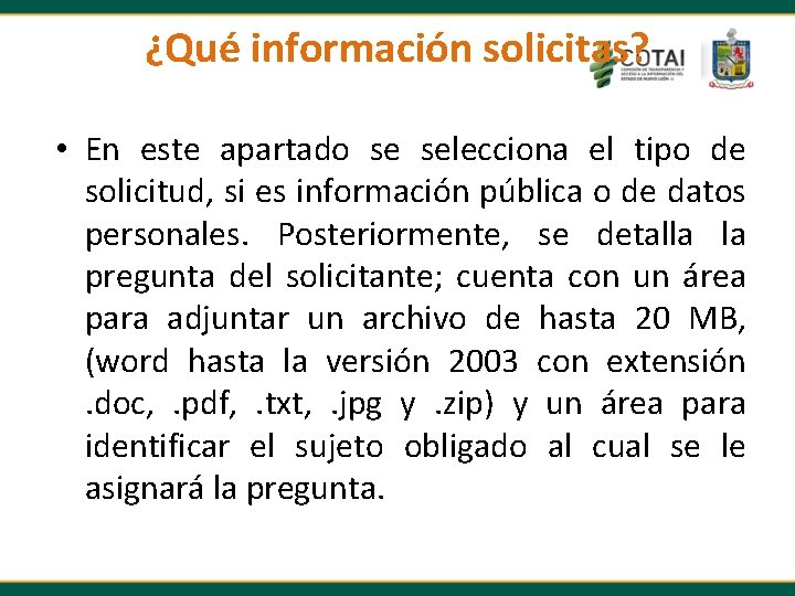 ¿Qué información solicitas? • En este apartado se selecciona el tipo de solicitud, si