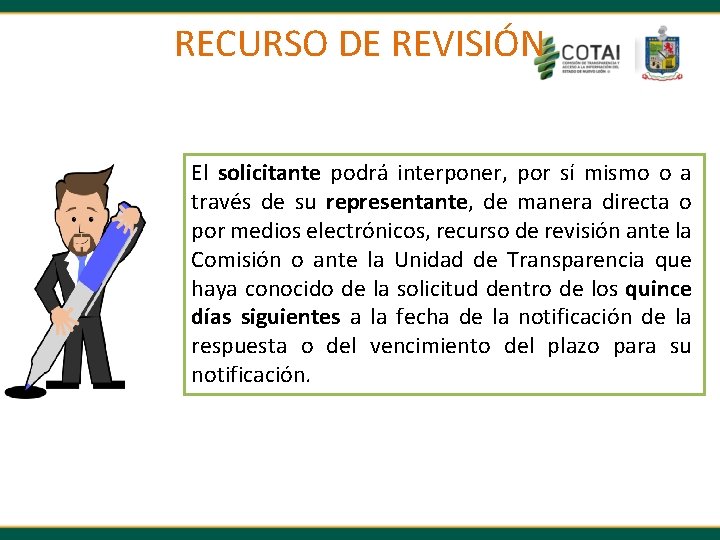 RECURSO DE REVISIÓN El solicitante podrá interponer, por sí mismo o a través de