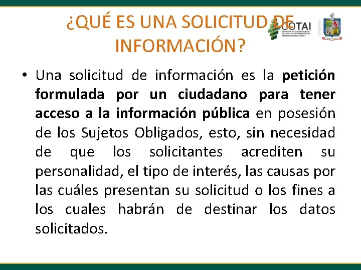 ¿QUÉ ES UNA SOLICITUD DE INFORMACIÓN? • Una solicitud de información es la petición