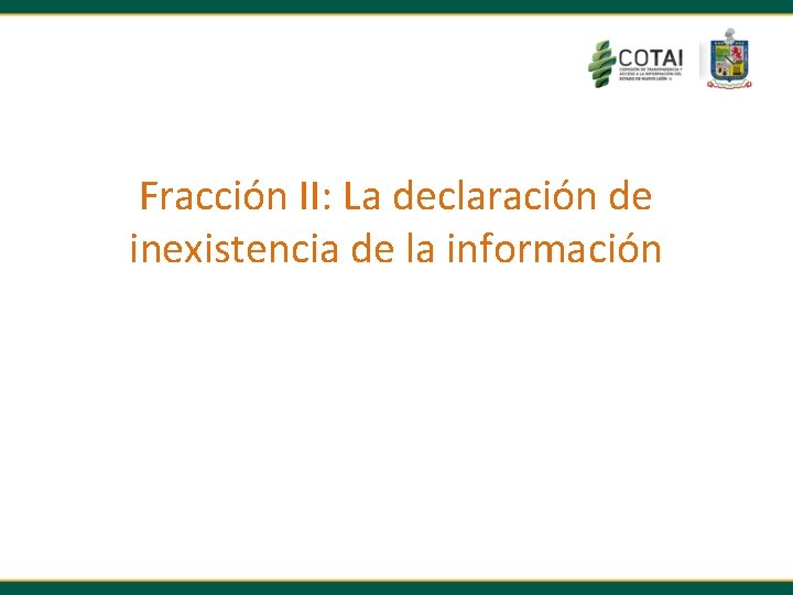 Fracción II: La declaración de inexistencia de la información 