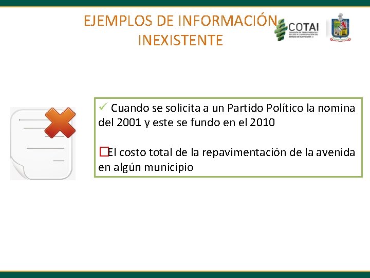 EJEMPLOS DE INFORMACIÓN INEXISTENTE ü Cuando se solicita a un Partido Político la nomina