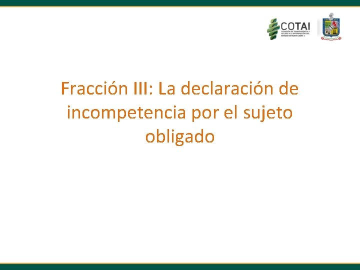 Fracción III: La declaración de incompetencia por el sujeto obligado 