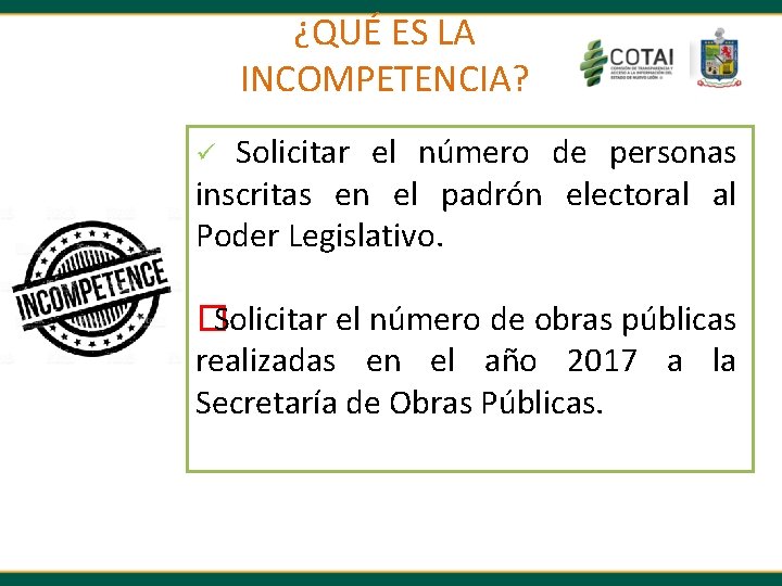 ¿QUÉ ES LA INCOMPETENCIA? Solicitar el número de personas inscritas en el padrón electoral