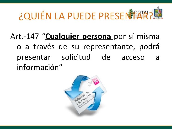 ¿QUIÉN LA PUEDE PRESENTAR? Art. -147 “Cualquier persona por sí misma o a través