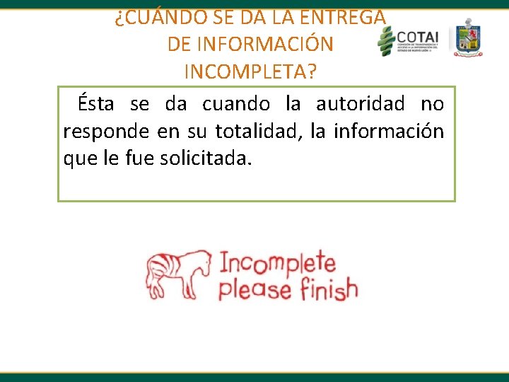 ¿CUÁNDO SE DA LA ENTREGA DE INFORMACIÓN INCOMPLETA? Ésta se da cuando la autoridad