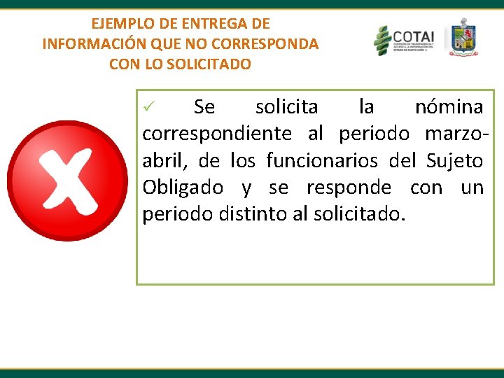 EJEMPLO DE ENTREGA DE INFORMACIÓN QUE NO CORRESPONDA CON LO SOLICITADO Se solicita la