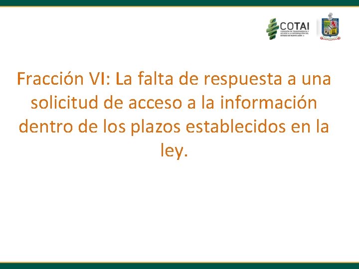 Fracción VI: La falta de respuesta a una solicitud de acceso a la información
