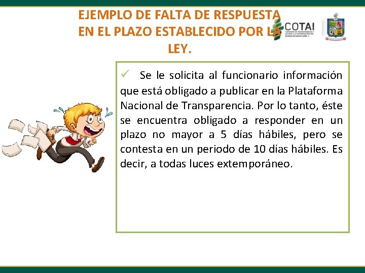 EJEMPLO DE FALTA DE RESPUESTA EN EL PLAZO ESTABLECIDO POR LA LEY. ü Se