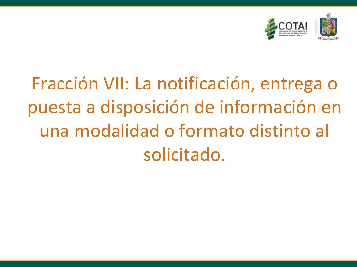 Fracción VII: La notificación, entrega o puesta a disposición de información en una modalidad