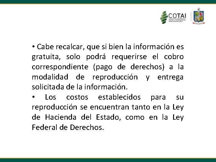  • Cabe recalcar, que si bien la información es gratuita, solo podrá requerirse