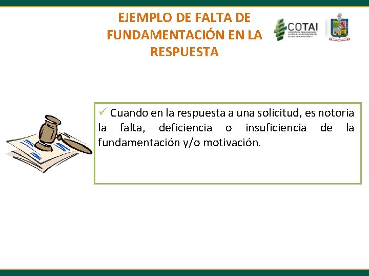 EJEMPLO DE FALTA DE FUNDAMENTACIÓN EN LA RESPUESTA ü Cuando en la respuesta a