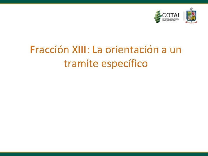 Fracción XIII: La orientación a un tramite específico 