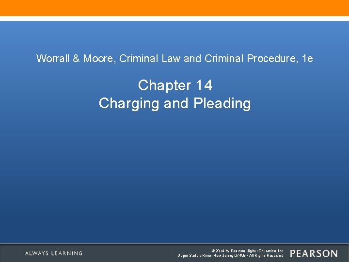 Worrall & Moore, Criminal Law and Criminal Procedure, 1 e Chapter 14 Charging and