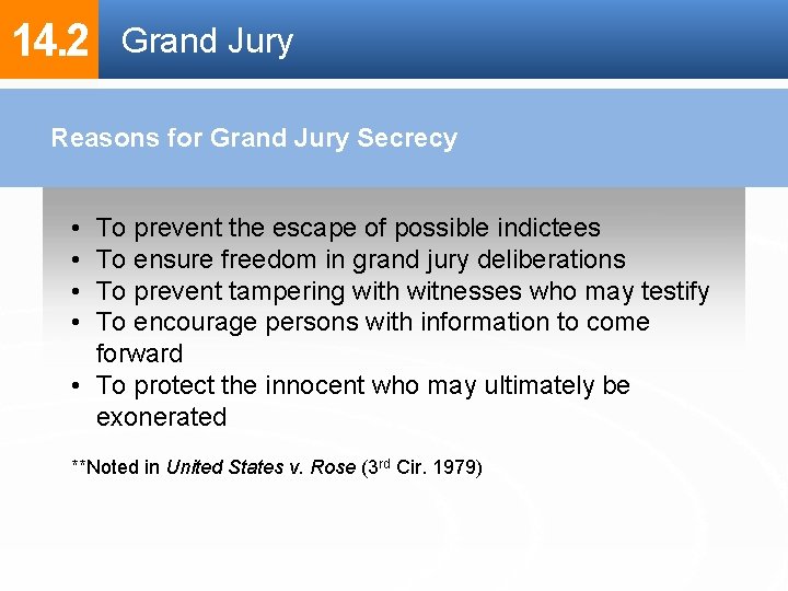 14. 2 Grand Jury Reasons for Grand Jury Secrecy • • To prevent the