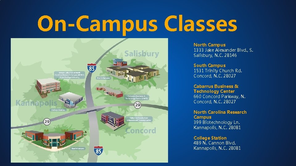 On-Campus Classes North Campus 1333 Jake Alexander Blvd. , S. Salisbury, N. C. 28146