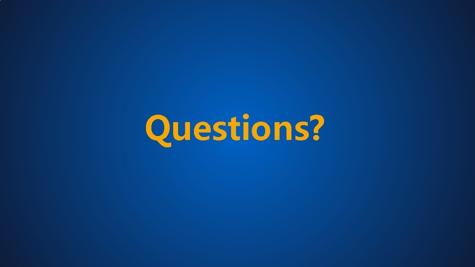 Questions? 