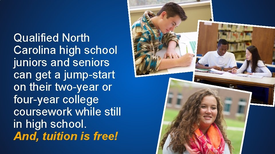 Qualified North Carolina high school juniors and seniors can get a jump-start on their