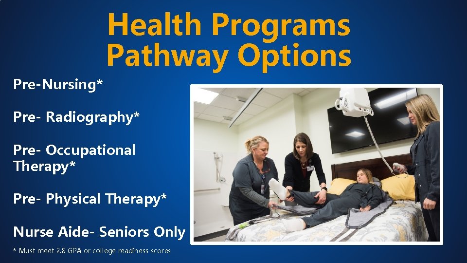 Health Programs Pathway Options Pre-Nursing* Pre- Radiography* Pre- Occupational Therapy* Pre- Physical Therapy* Nurse