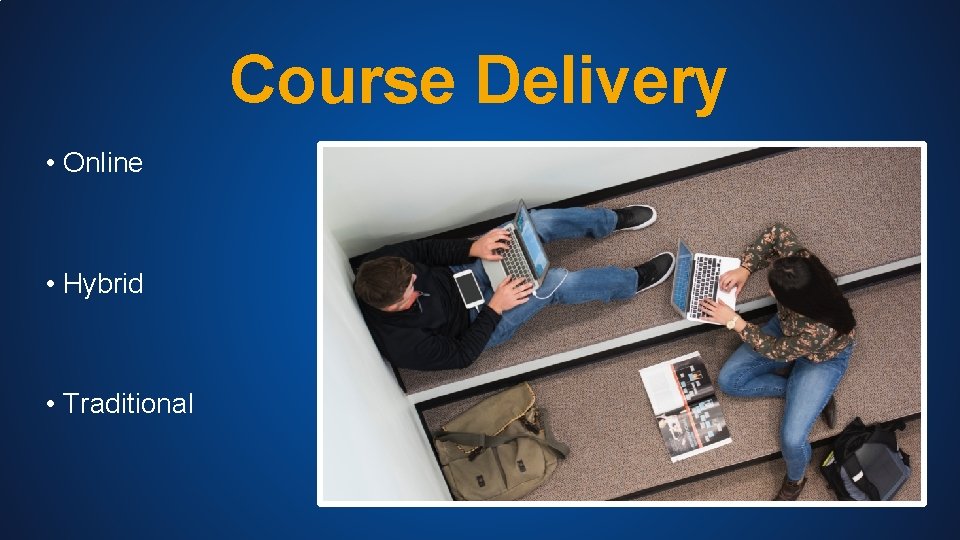 Course Delivery • Online • Hybrid • Traditional 