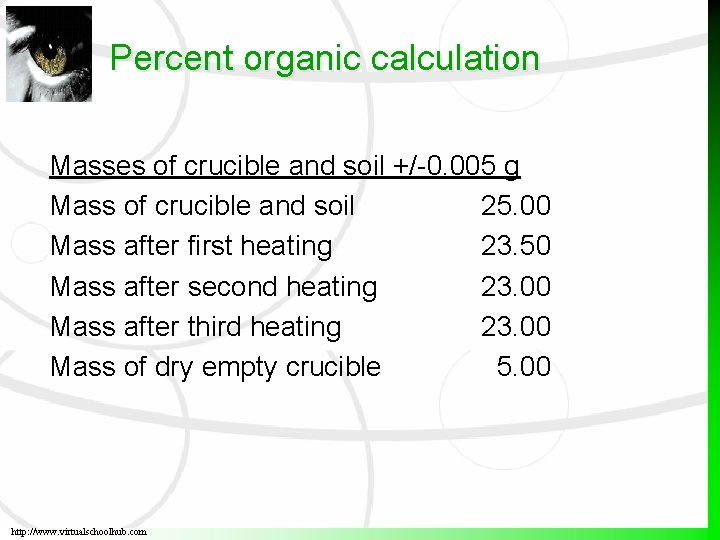 Percent organic calculation Masses of crucible and soil +/-0. 005 g Mass of crucible