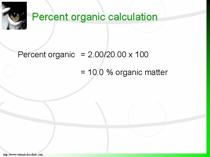 Percent organic calculation Percent organic = 2. 00/20. 00 x 100 = 10. 0