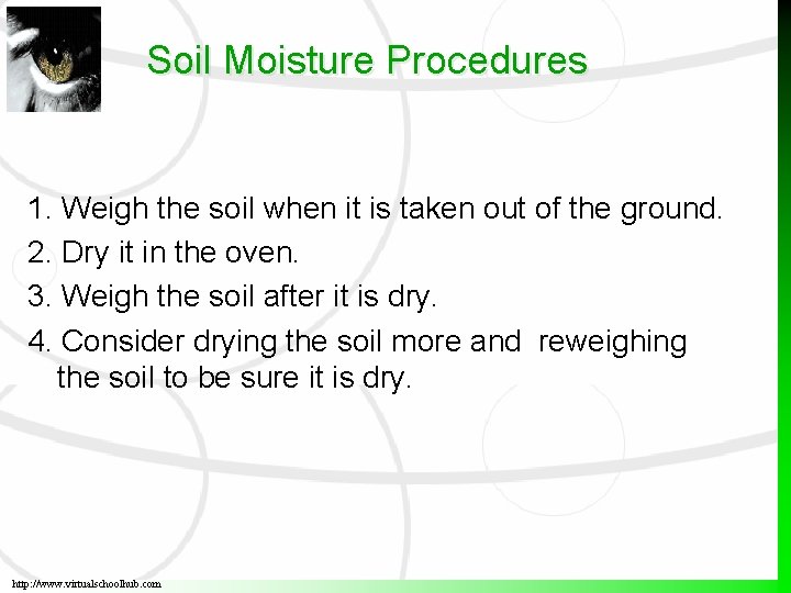 Soil Moisture Procedures 1. Weigh the soil when it is taken out of the