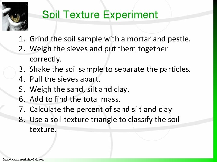 Soil Texture Experiment 1. Grind the soil sample with a mortar and pestle. 2.