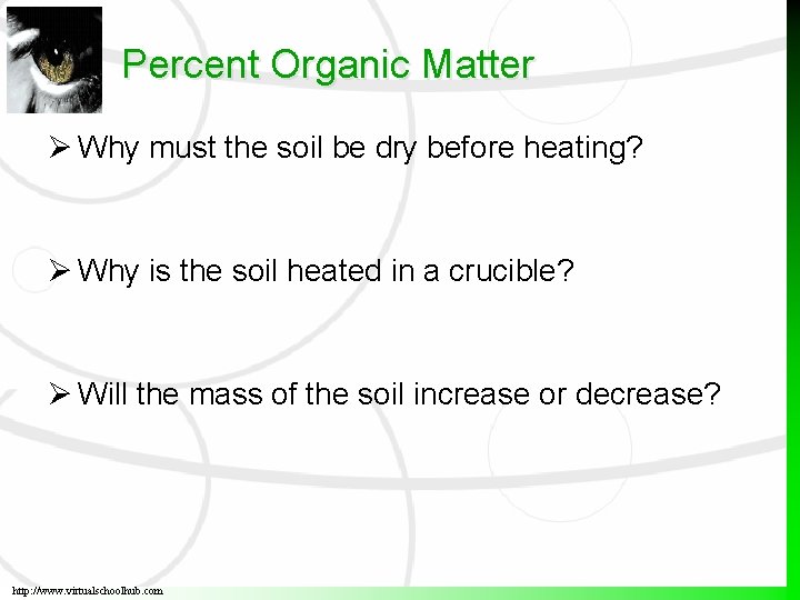 Percent Organic Matter Why must the soil be dry before heating? Why is the