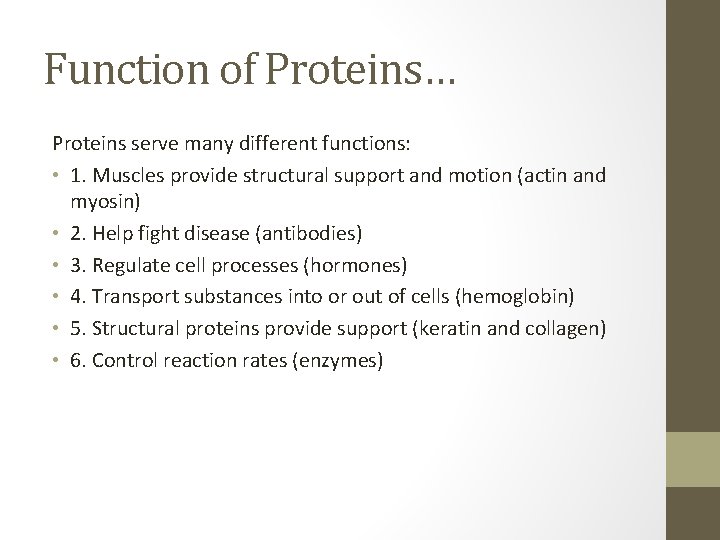 Function of Proteins… Proteins serve many different functions: • 1. Muscles provide structural support