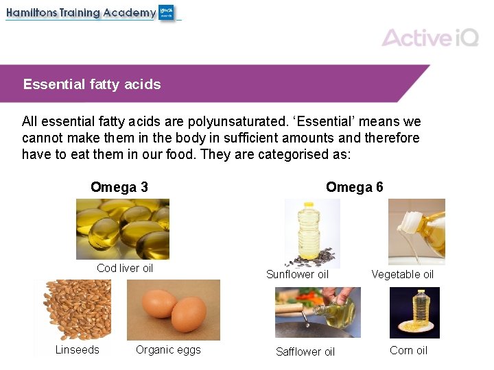 Essential fatty acids All essential fatty acids are polyunsaturated. ‘Essential’ means we cannot make