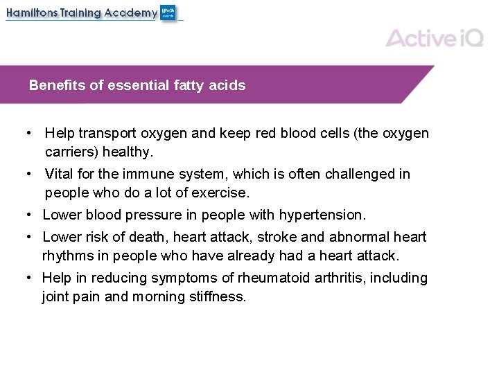 Benefits of essential fatty acids • Help transport oxygen and keep red blood cells