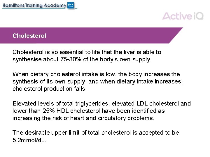 Cholesterol is so essential to life that the liver is able to synthesise about