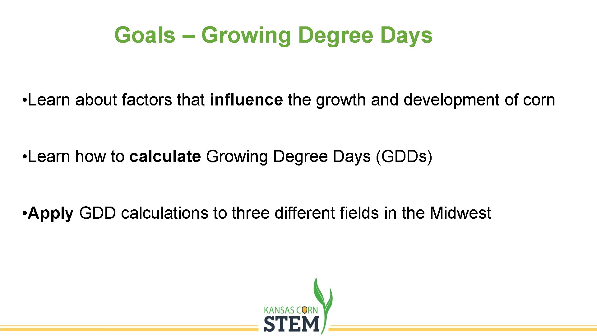 Goals – Growing Degree Days • Learn about factors that influence the growth and Goals – Growing Degree Days • Learn about factors that influence the growth and