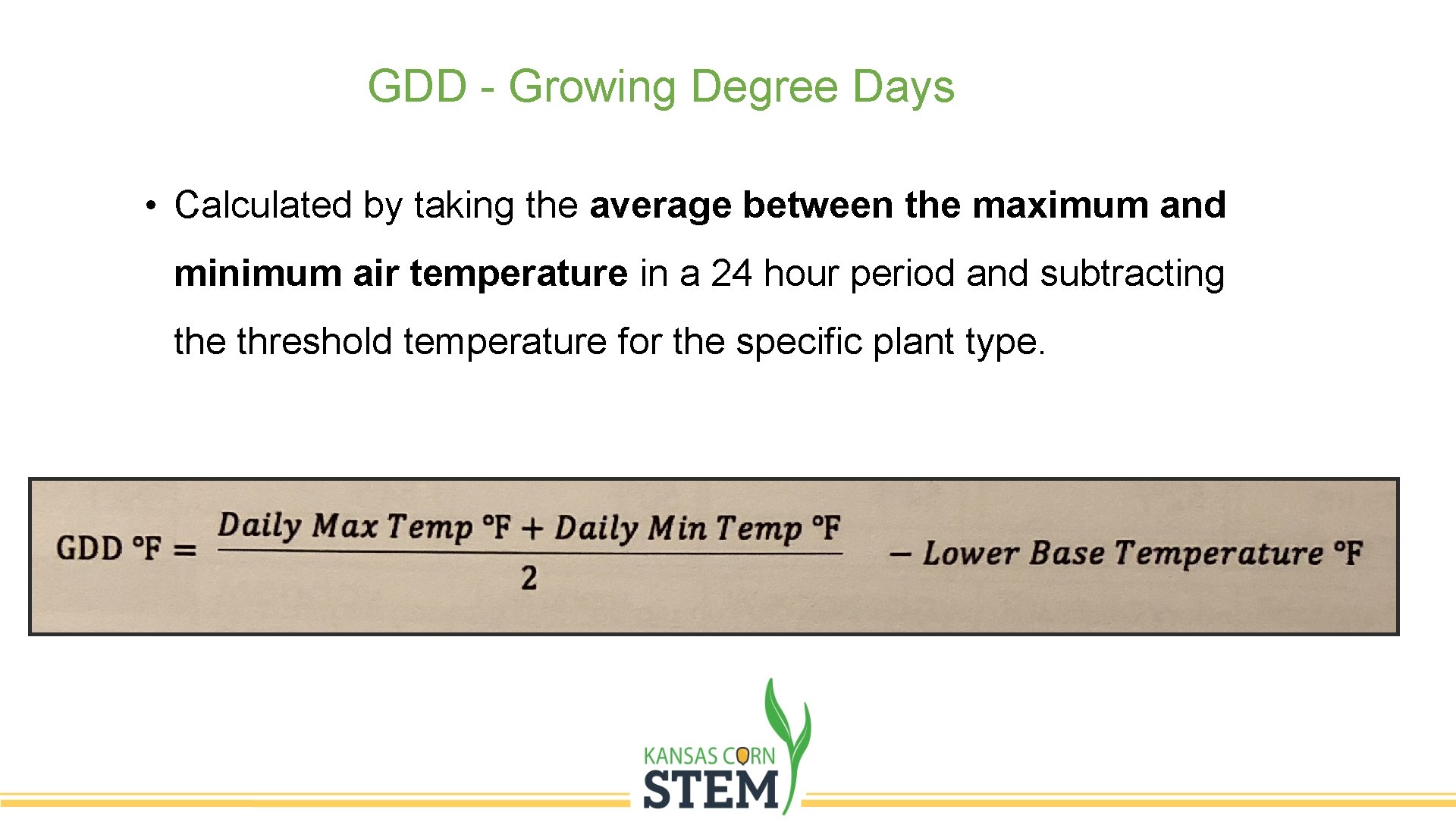 GDD - Growing Degree Days • Calculated by taking the average between the maximum GDD - Growing Degree Days • Calculated by taking the average between the maximum
