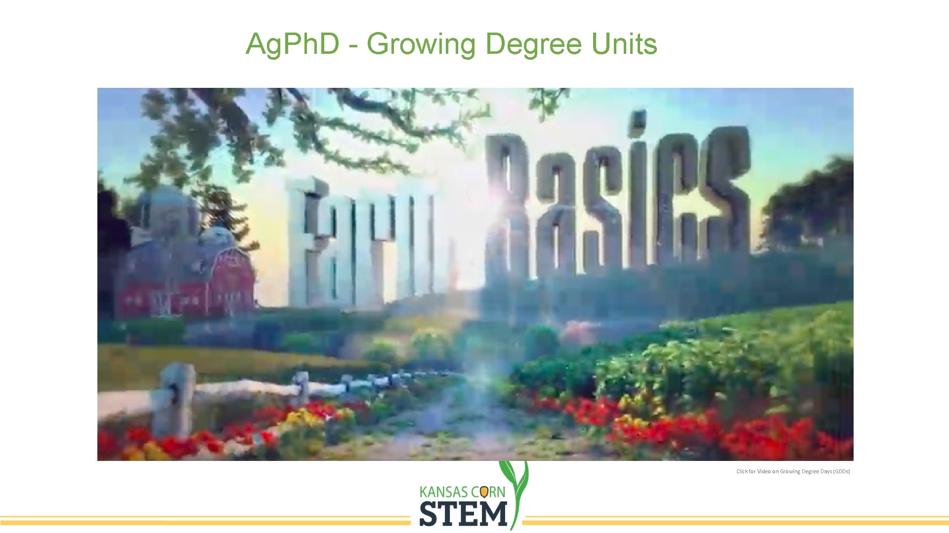 Ag. Ph. D - Growing Degree Units Click for Video on Growing Degree Days Ag. Ph. D - Growing Degree Units Click for Video on Growing Degree Days
