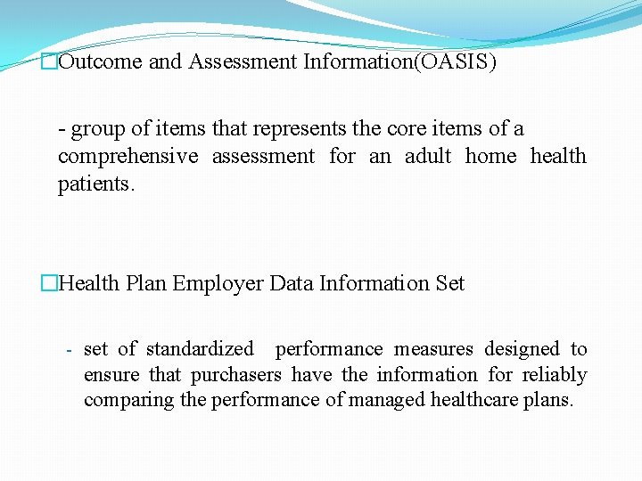 �Outcome and Assessment Information(OASIS) - group of items that represents the core items of