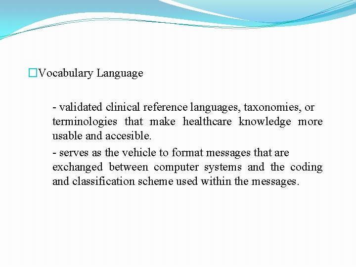 �Vocabulary Language - validated clinical reference languages, taxonomies, or terminologies that make healthcare knowledge