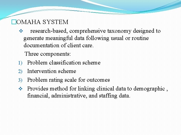 �OMAHA SYSTEM v research-based, comprehensive taxonomy designed to generate meaningful data following usual or