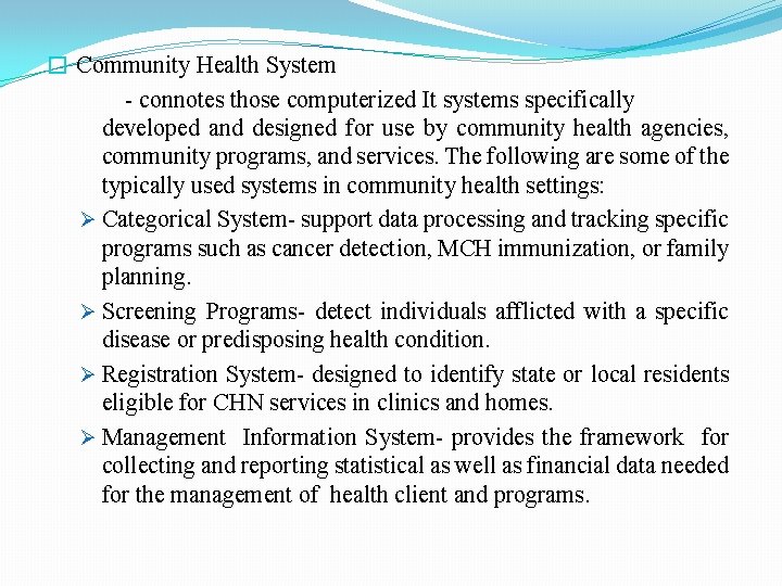 � Community Health System - connotes those computerized It systems specifically developed and designed