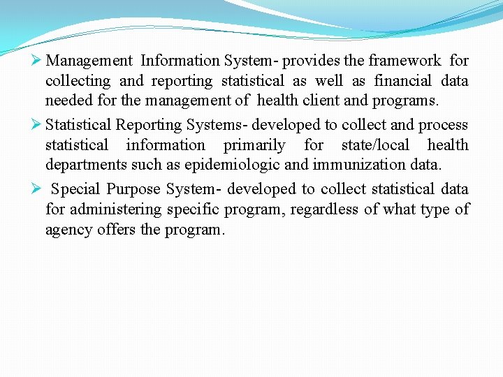 Ø Management Information System- provides the framework for collecting and reporting statistical as well