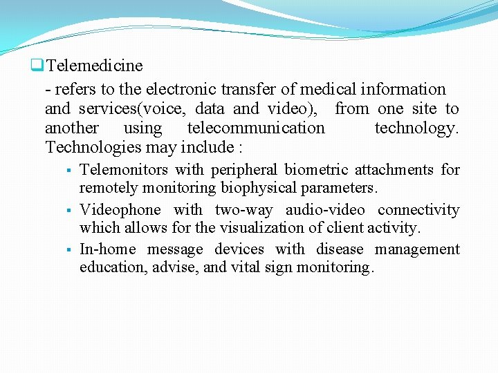 q. Telemedicine - refers to the electronic transfer of medical information and services(voice, data