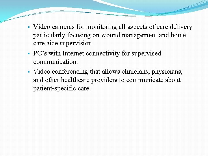 § § § Video cameras for monitoring all aspects of care delivery particularly focusing