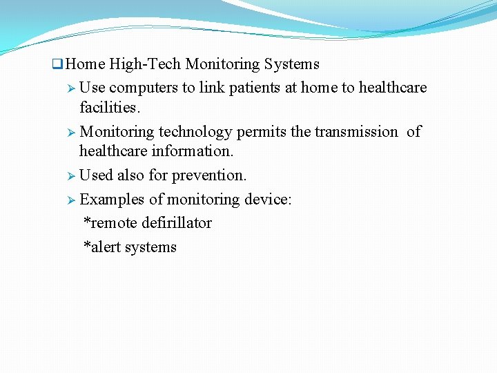 q Home High-Tech Monitoring Systems Use computers to link patients at home to healthcare