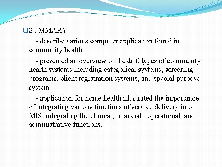 q SUMMARY - describe various computer application found in community health. - presented an