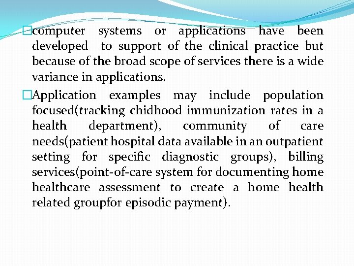 �computer systems or applications have been developed to support of the clinical practice but
